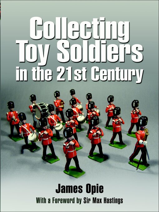 Title details for Collecting Toy Soldiers in the 21st Century by James Opie - Available